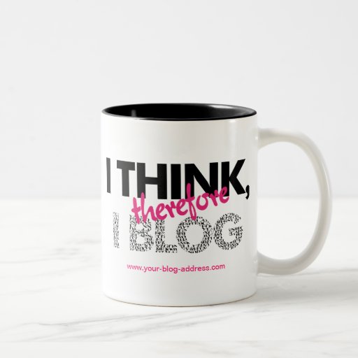 I Think Therefore I Blog slogan mug