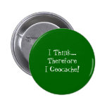 I Think...Therefore I Geocache! Swag Pin