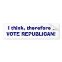 I think, therefore I, VOTE REPUBLICAN! bumper stickers by folkartblonde I think, therefore I, VOTE REPUBLICAN! bumper stickers