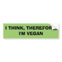 I THINK, THEREFORE,I'M VEGAN bumper stickers