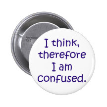I think, therfore I am confused Pinback Buttons