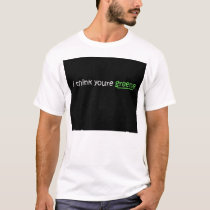 i think youre greene t-shirts by JOJOFACE i think youre greene t-shirts