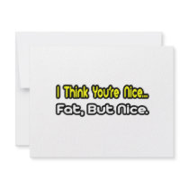 I Think You're Nice...Fat, But Nice invitations