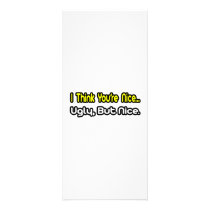 I Think You're Nice...Ugly, But Nice rack cards