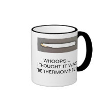 I THOUGHT IT WAS THE THERMOMETER COFFEE MUGS