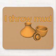 I Throw Mud Mouse Pads