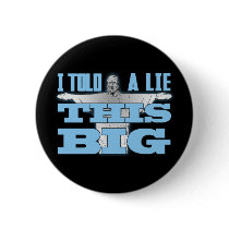 I Told a Lie This Big Button