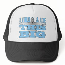 I Told a Lie This Big Hat