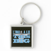 I Told a Lie This Big Key Chains