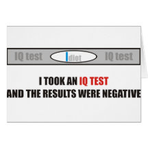 I took an IQ test and the results were negative Card