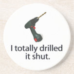 I Totally Drilled It Shut coasters