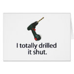 I Totally Drilled It Shut cards