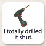 I Totally Drilled It Shut cork coasters