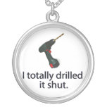 I Totally Drilled It Shut necklaces