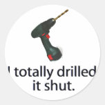 I Totally Drilled It Shut stickers