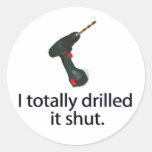 I Totally Drilled It Shut stickers