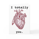I totally heart you. card