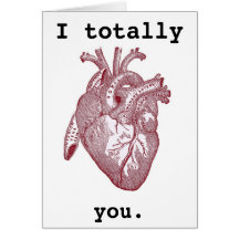I totally heart you. card