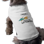 "I TRAIN AT YOU GO LITTLE DOG" T-Shirt Doggie Shirt