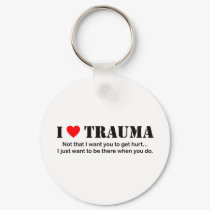 I ♥ Trauma keychains