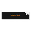 I trick for treats bumper stickers by jonnydowntown I trick for treats bumper stickers