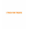 I trick for treats t-shirts by jonnydowntown I trick for treats t-shirts