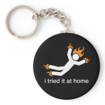 i tried it at home - i do all my own stunts funny keychains