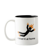 i tried it at home - i do all my own stunts funny mug