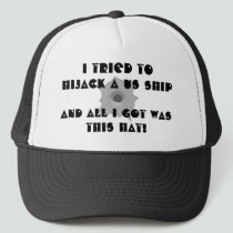 I tried to hijack a US ship, hats by ottster35 I tried to hijack a US ship, hats