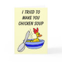 I tried to make you some chicken soup Card
