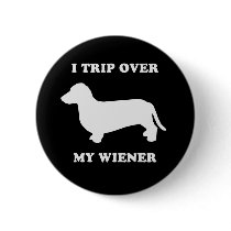 I trip over my wiener buttons by Shirtuosity I trip over my wiener buttons