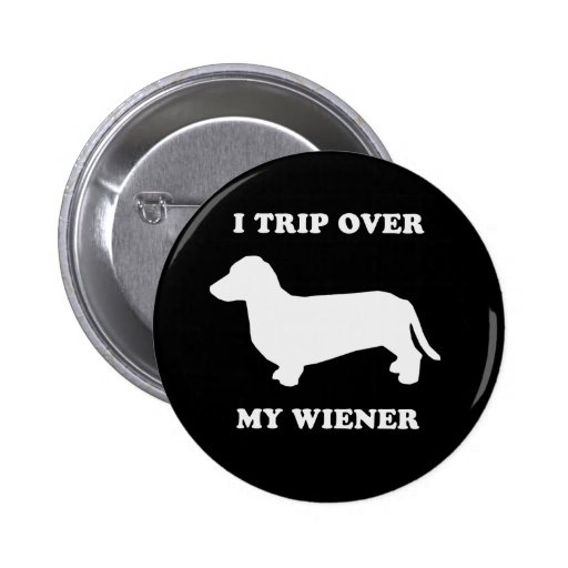 I trip over my wiener buttons