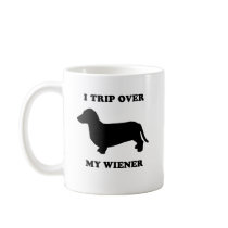 I trip over my wiener mugs
