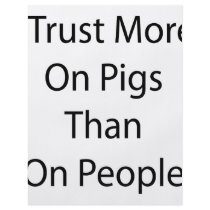I Trust More On Pigs Than On People flyers