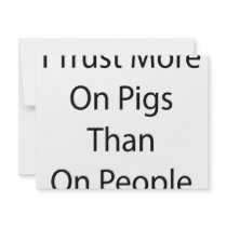 I Trust More On Pigs Than On People invitations