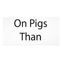 I Trust More On Pigs Than On People photo cards
