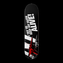 I Try To Keep My Faith Alive! skateboards