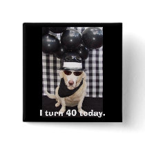 I turn 40 today. buttons