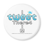 I TWEET There4 I M - Magnet
