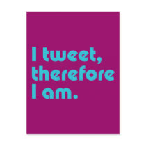 I Tweet, Therefore I Am postcards by ThePhilosopher I Tweet, Therefore I Am postcards