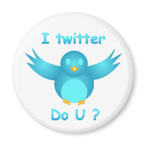 I TWITTER, DO U ? by SHARON SHARPE magnets