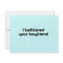 I twittered your boyfriend invitations