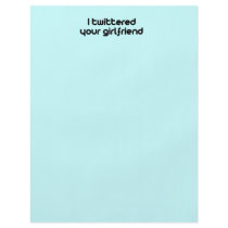 I twittered your girlfriend flyers