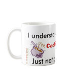 I Understand The Concept Of Cooking And Cleaning mugs