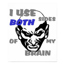 I Use Both Sides of My Brain posters by MarkoMarko I Use Both Sides of My Brain posters