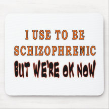 I USE TO BE SCHIZOPHRENIC MOUSEPADS