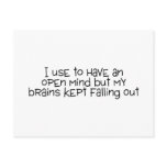I Use To Have An Open Mind But My Brains Kept Fall postcards