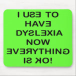 I Use To Have Dyslexia (Black Text) mousepads