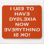 I Use To Have Dyslexia mousepads