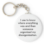 I use to know where everything was and then key chain